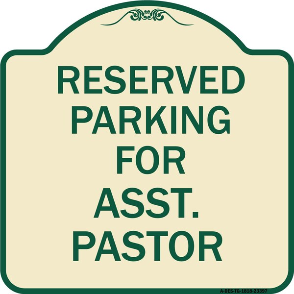 Parking Reserved for Asst. Pastor Heavy-Gauge Aluminum Architectural Sign, 18" x 18", TG-1818-23397